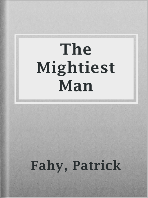 Title details for The Mightiest Man by Patrick Fahy - Available